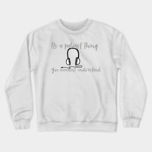 Podcast Thing Crewneck Sweatshirt